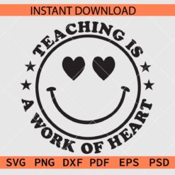 Teaching is a work of heart Smile Clipart SVG, Teaching is a work of heart Smiley Face SVG