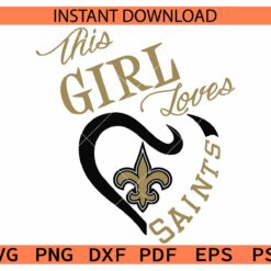 This Girl Loves Saints SVG, This Girl Loves New Orleans Saints SVG