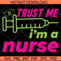 Trust me I'm Nurse Needle SVG, Nurse Vector SVG, Nurse Quote SVG