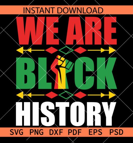 We are Black History Fist SVG, Juneteenth quote SVG, Juneteenth saying SVG