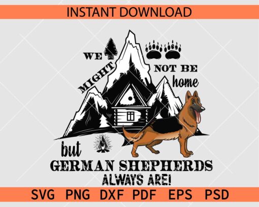 We might not be home  but German Shepherds always are SVG