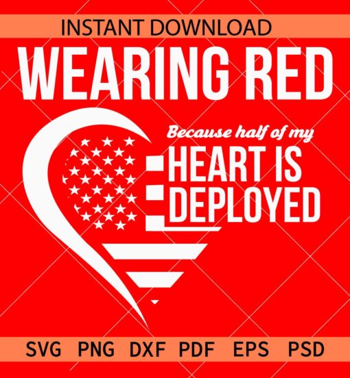 Wearing red because half of my heart is deployed SVG, Veteran Love SVG