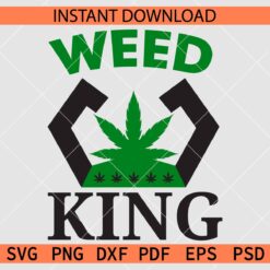 Weed King SVG, Marijuana Leaf Weed King SVG, Cannabis Leaf Weed King SVG