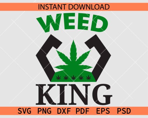 Weed King SVG, Marijuana Leaf Weed King SVG, Cannabis Leaf Weed King SVG