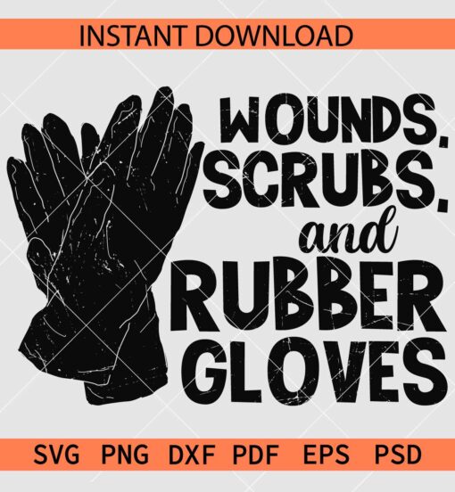 Wound Scrubs and rubber gloves SVG, Distressed Gloves Nurse Quote SVG