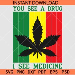 You See a Drug I see Medicine Weed Flag SVG, You See a Drug I see Medicine Weed Rasta Colors Flag Décor SVG