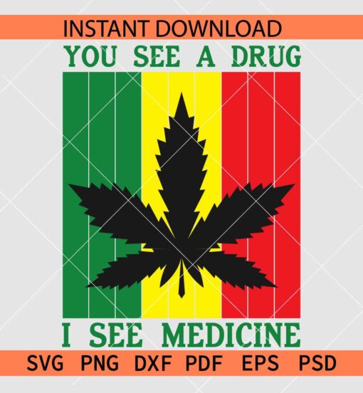 You See a Drug I see Medicine Weed Flag SVG, You See a Drug I see Medicine Weed Rasta Colors Flag Décor SVG