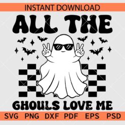 All The Ghouls Love Me Ghost SVG