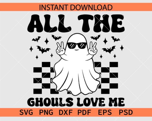 All The Ghouls Love Me Ghost SVG
