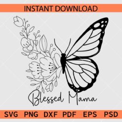 Blessed Mama Floral Butterfly SVG, Butterfly Flowers Blessed Mama Clip Art SVG