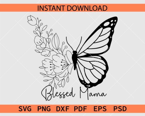 Blessed Mama Floral Butterfly SVG, Butterfly Flowers Blessed Mama Clip Art SVG