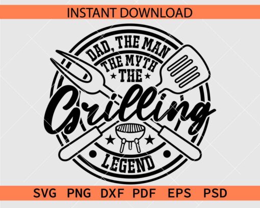 Dad the man the myth the grilling legend SVG, Grilling dad décor SVG