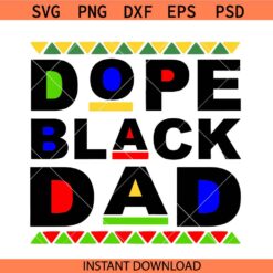 Dope black dad svg, black fathers svg, Fathers day svg, Black history svg