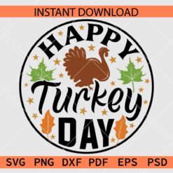 Happy Turkey Day SVG, Fall Leaves Happy Turkey Day Clip Art SVG