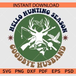 Hello hunting season goodbye husband colored Clipart SVG
