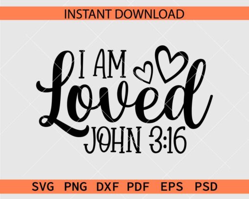 I Am Loved John 316 Vector SVG, John 316 Bible Verse Clipart SVG