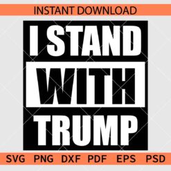 I Stand with trump SVG, I Stand with trump Clip Art SVG