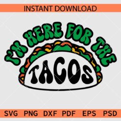 I am here for the tacos Vector SVG, Tacos Décor SVG