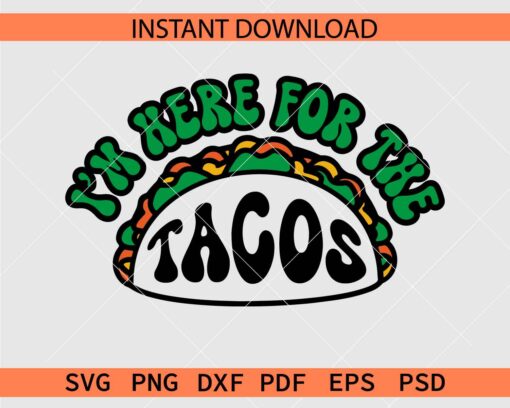 I am here for the tacos Vector SVG, Tacos Décor SVG