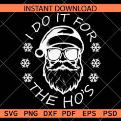 I do it for the hos Santa with Sunglasses Décor SVG