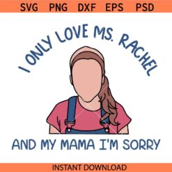 I only love Ms Rachel and my mama svg, Ms Rachel for kids svg, Ms Rachel shirt svg