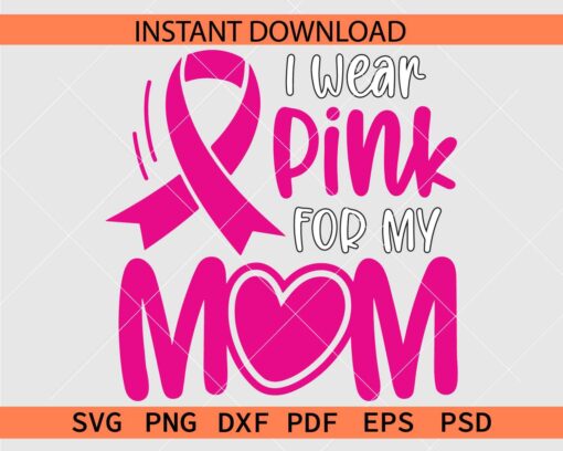 I wear pink for my mom Heart Symbol Clipart SVG