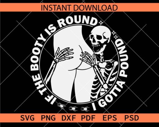 If the booty is round i gotta pound laughing skeleton svg