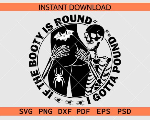 If the booty is round i gotta pound skeleton with bat svg