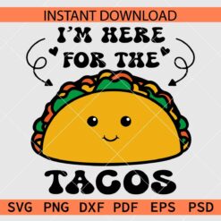 I'm Here For The Tacos Stencil SVG, Tacos Cartoon Face Drawing SVG