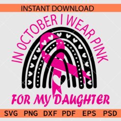 In October I wear pink for my daughter Rainbow Drawing SVG