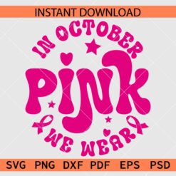 In October We Wear Pink Clipart SVG, Cancer Awareness Month Décor SVG