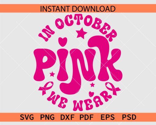 In October We Wear Pink Clipart SVG, Cancer Awareness Month Décor SVG