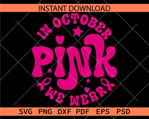 In October We Wear Pink Clipart SVG, Cancer Awareness Month Décor SVG