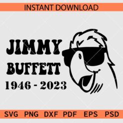 Jimmy Buffett 1946 - 2023 SVG, RIP Jimmy Buffett SVG