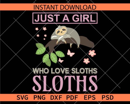  Just a girl who love sloths SVG, Sloth Lover Clip Art SVG
