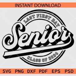 Last first day class of 2024 Senior Stencil SVG, Last first day Senior Class of 2024 Drawing SVG