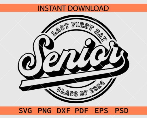 Last first day class of 2024 Senior Stencil SVG, Last first day Senior Class of 2024 Drawing SVG