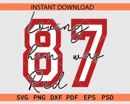 Loving him was red Number 87 Décor SVG, 87 Loving him was red Stencil SVG