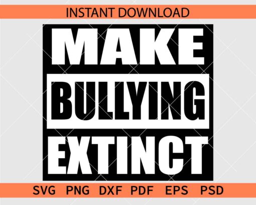 Make bullying extinct SVG, Make bullying extinct Décor SVG