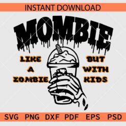 Mombie Coffee Like A Zombie But With Kids SVG