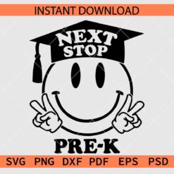 Next Stop Pre K Graduation Hat  Décor SVG, Next Stop Pre K Smile Clip Art SVG