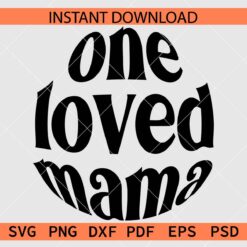 One Loved Mama Circle SVG