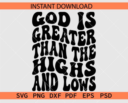 Retro God is greater than the highs and the lows SVG