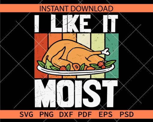 Retro Turkey I Like it Moist Clip Art SVG, Vintage Turkey I Like it Moist SVG