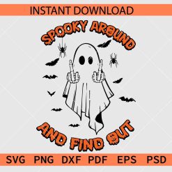 Spooky Around and Find Out Ghost Décor SVG