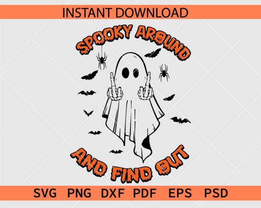 Spooky Around and Find Out Ghost Décor SVG