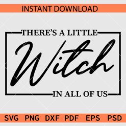 There's A Little Witch In All Of Us SVG