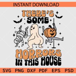 There's Some Horrors in the house Décor SVG