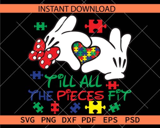 Till all the pieces fit Autism heart Puzzle in Minnie hands SVG