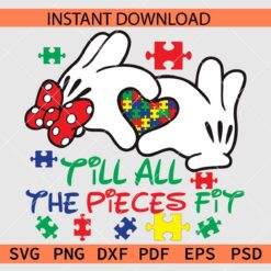 Till all the pieces fit Autism heart Puzzle in Minnie hands SVG